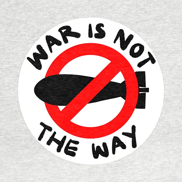 War is not the way! by IdinDesignShop